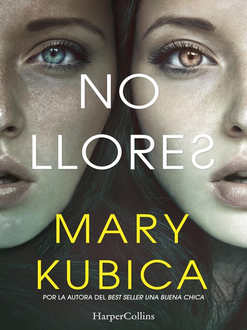 Title details for No llores. Una sobrecogedora novela de suspense por la autora de Una buena chica by Mary Kubica - Available